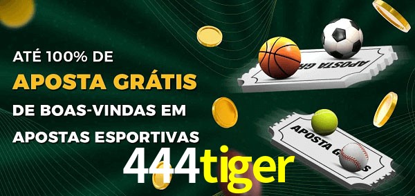 444tiger Ate 100% de Aposta Gratis
