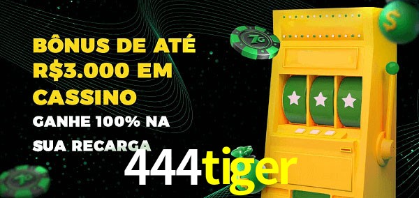 444tiger melhor bônus de depósito
